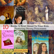 10 Books to Read Aloud to Your Kids Featuring Strong Princesses