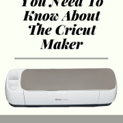 Everything You Need To Know About The Cricut Maker