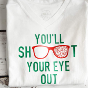 You'll Shoot Your Eye Out - A Christmas Story Shirt