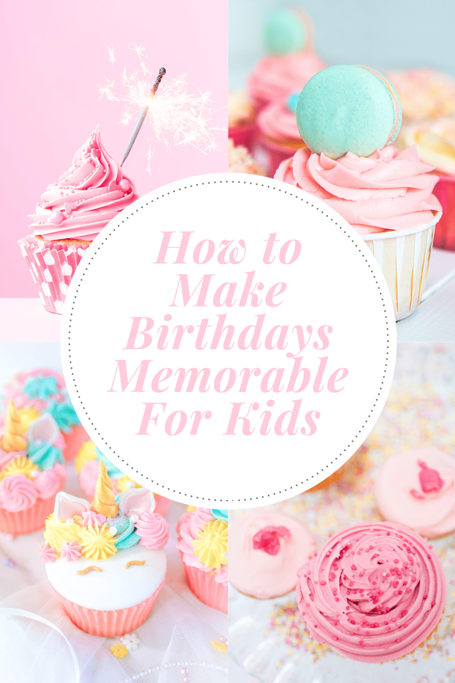 How to Make Birthdays Memorable For Kids - Housewife Eclectic